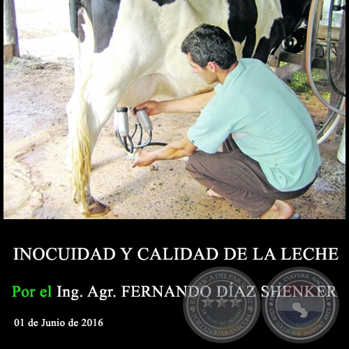 INOCUIDAD Y CALIDAD DE LA LECHE - Ing. Agr. FERNANDO DÍAZ SHENKER - 01 de Junio de 2016